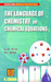 The Language Of Chemistry OR Chemical Equations by G. D. Tuli