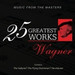 25 Greatest Works - Wagner
