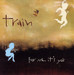 Train - For Me, It's You