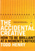 The Accidental Creative: How to Be Brilliant at a Moment's Notice by Todd Henry