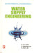 Water Supply Engineering 2 Edition by B. C. Punmia