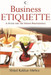 Business Etiquette: A Guide for the Indian Professional by Shital Kakkar Mehra