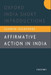 Oxford India Short Introductions: Affirmative Action in India by Ashwini Deshpande