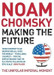 Making the Future by Noam Chomsky