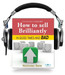 How to Sell Brilliantly in good times and bad Unabridged Edition by Nicholas Bate