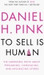 To Sell is Human by Daniel H. Pink