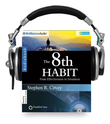 The 8th Habit From Effectiveness to Greatness Unabriged Edition: Book Buy The 8th Habit From Effectiveness to Greatness Unabriged Edition: Book