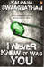 I Never Knew It Was You by K Swaminathan