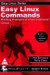 Easy Linux Commands: Working Examples of Linux Command Syntax 1st Edition by Jon Emmons