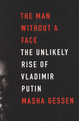 Buy The Man Without A Face: The Unlikely Rise Of Vladimir Putin Export ed Edition: Book