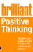 Brilliant Positive Thinking 1st  Edition by Sue Hadfield