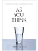 As You Think : The Bestselling Self-Empowerment Classic 01 Edition by James Allen