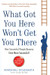 What Got You Here Won???t Get You There: How Successful People Become Even More Successful! 1st Edition by Marshall Goldsmith