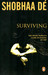 Surviving Men: The Smart Woman's Guide To Staying On Top. By Shobha D : The Smart Womens's Guide to Staying on Top 01 Edition by Shobhaa De