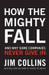 How the Mighty Fall: And Why Some Companies Never Give In 1st Edition by Jim Collins