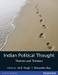 Indian Political Thought : Themes and Thinkers by Prof. Mahendra Prasad Singh