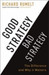 Good Strategy Bad Strategy : The Difference and Why it Matters by Richard Rumelt