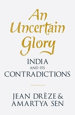 Buy An Uncertain Glory: India and its Contradictions: Book