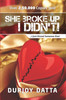 Buy Book She Broke Up, I Didn't!... I Just Kissed Someone Else! by 