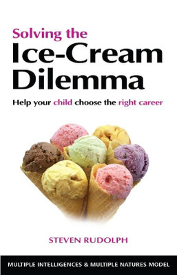 Buy Solving the Ice-Cream Dilemma: Help Your Child Choose the Right Career: Book