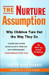 The Nurture Assumption: Why Children Turn Out the Way They Do 2nd Revised, Update  Edition by Judith Rich Harris