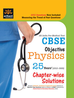 All India Pre-Medical Tests CBSE Objective Physics 25 Years' Chapter Wise Solutions 1st Edition: Book Buy All India Pre-Medical Tests CBSE Objective Physics 25 Years' Chapter Wise Solutions 1st Edition: Book