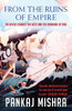 Buy Book From the Ruins of Empire: The Revolt Against the West and the Remaking of Asia by 